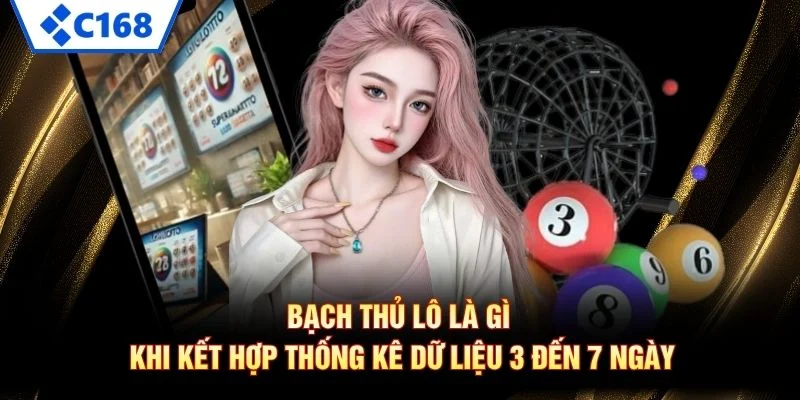 Bạch Thủ Lô Là Gì – Cách Chơi Và Kinh Nghiệm Vào Số 2026 7 Bạch thủ lô là gì khi kết hợp thống kê dữ liệu 3 đến 7 ngày