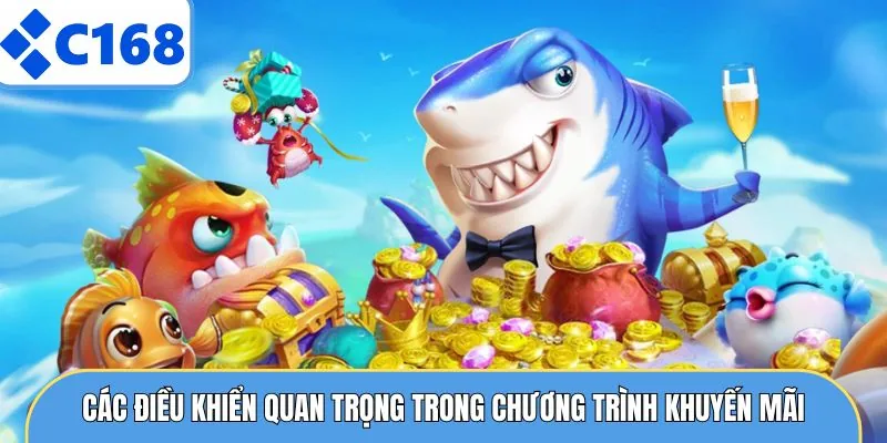 Khuyến Mãi Bắn Cá - Cẩm Nang Săn Ưu Đãi Khủng Tại C168 6 Các điều khiển quan trọng trong chương trình khuyến mãi