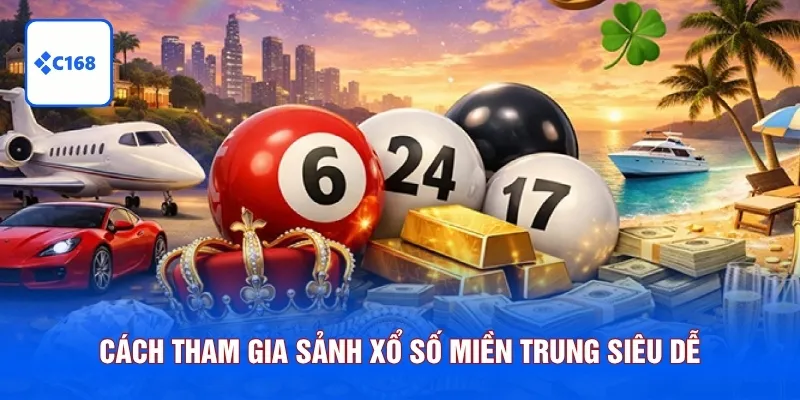Xổ Số Miền Trung C168 – Thông Tin Mới Nhất Và Hướng Dẫn Tham Gia 6 Cách tham gia sảnh xổ số miền Trung siêu dễ