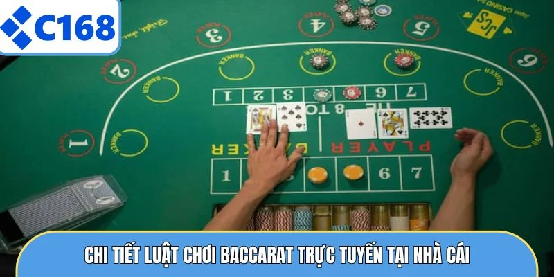 Chi tiết luật chơi Baccarat trực tuyến tại nhà cái
