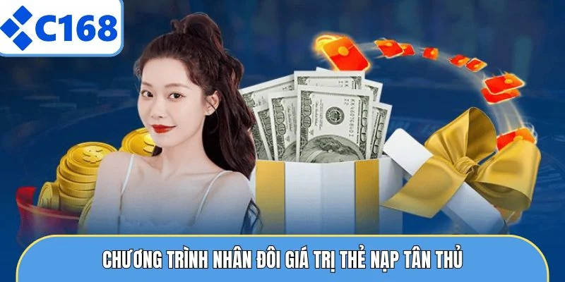KHUYẾN MÃI C168 5 Chương trình nhân đôi giá trị thẻ nạp tân thủ