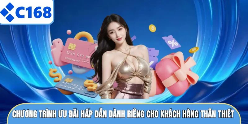 Chương trình ưu đãi hấp dẫn dành riêng cho khách hàng thân thiết 