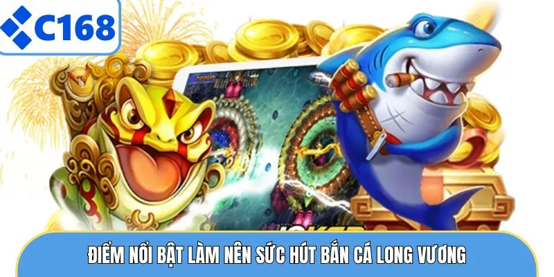 Bắn Cá Long Vương- Chiến thuật Thông Minh Nhận Thưởng Khủng 5 Điểm nổi bật làm nên sức hút bắn cá long vương