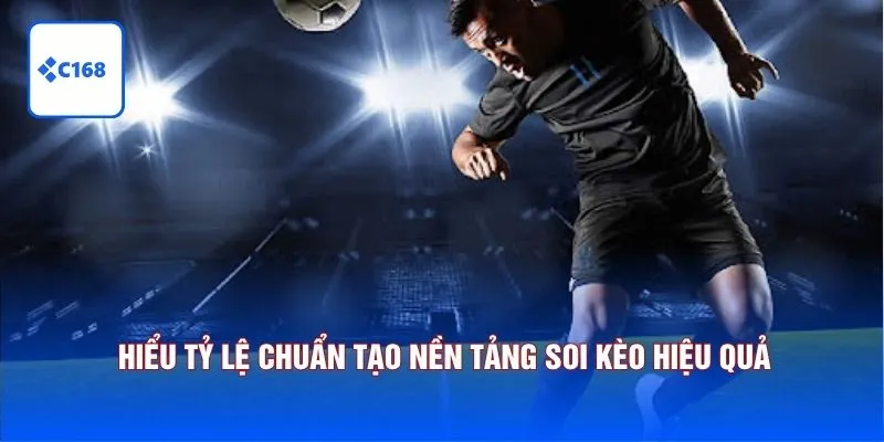 Kèo Nhà Cái - Góc Nhìn Thực Chiến Từ C168 Dành Cho Dân Soi Kèo 5 Hiểu tỷ lệ chuẩn tạo nền tảng soi kèo hiệu quả.