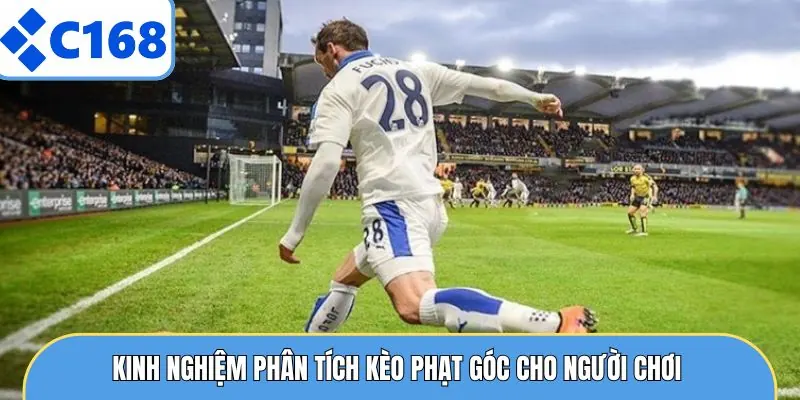 Kèo Phạt Góc - Các Chia Sẻ Tối Ưu Lợi Nhuận Từ Sân Chơi 7 Kinh nghiệm phân tích kèo phạt góc cho người chơi