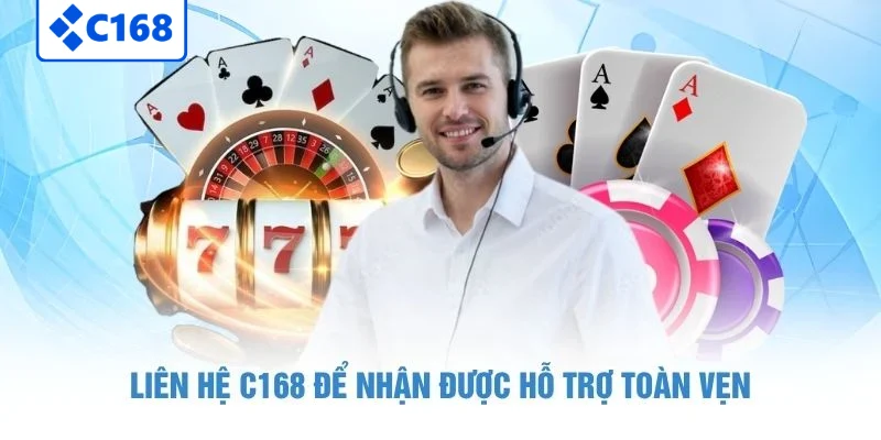 LIÊN HỆ C168 6 Liên hệ C168 để nhận được hỗ trợ toàn vẹn
