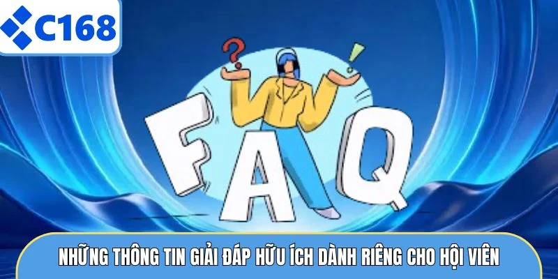 Những thông tin giải đáp hữu ích dành riêng cho hội viên