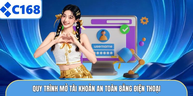 Quy trình mở tài khoản an toàn bằng điện thoại
