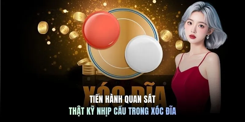 Cách Chơi Xóc Đĩa - Nắm Luật, Bắt Cầu, Ăn Tiền Khủng 6 Tiến hành quan sát thật kỹ nhịp cầu trong xóc đĩa