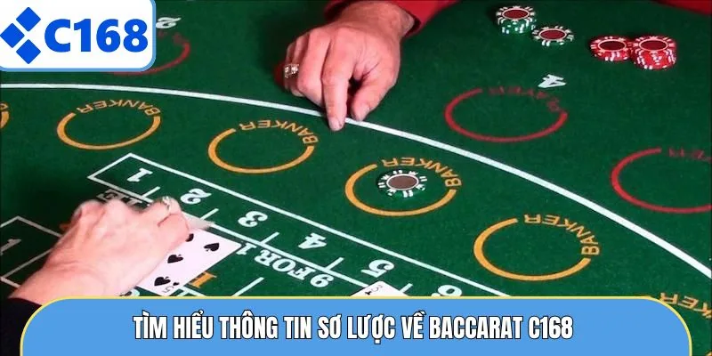 Tìm hiểu thông tin sơ lược về Baccarat C168