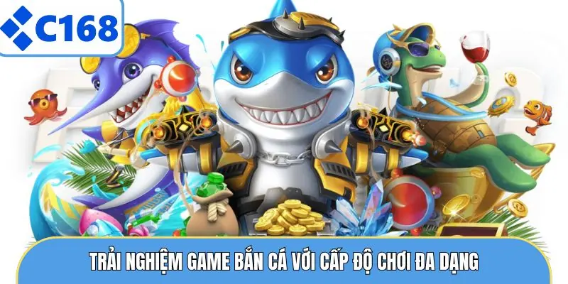 Bắn Cá Thần Tài - Siêu Phẩm Đại Dương Bùng Nổ Nhất 2026 5 Trải nghiệm game bắn cá với cấp độ chơi đa dạng