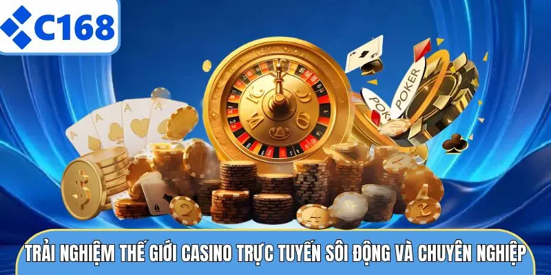 Trải nghiệm thế giới casino trực tuyến sôi động và chuyên nghiệp