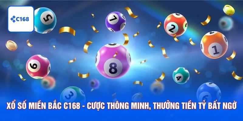 Xổ Số Miền Bắc C168 - Cược Thông Minh, Thưởng Tiền Tỷ Bất Ngờ 5 xổ số miền bắc